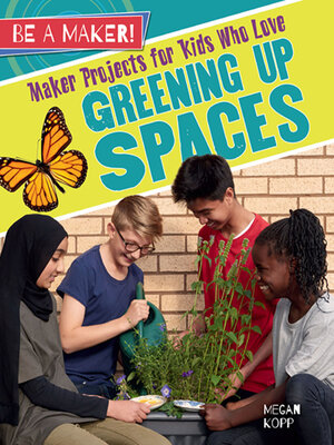 cover image of Maker Projects for Kids Who Love Greening Up Spaces